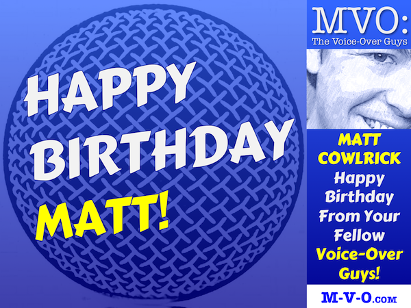 MVO: The Voice-Over Guys Matt Cowlrick Birthday