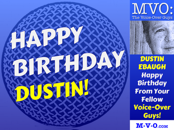 MVO: The Voice-Over Guys Dustin Ebaugh Birthday